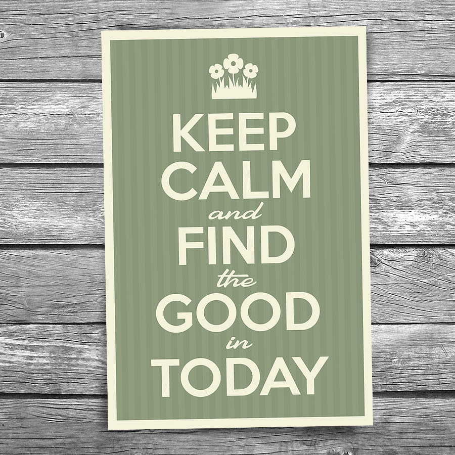 Keep Calm and Find the Good in Today Postcard